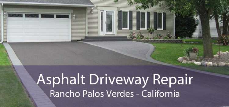 Asphalt Driveway Repair Rancho Palos Verdes - California