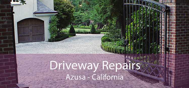 Driveway Repairs Azusa - California