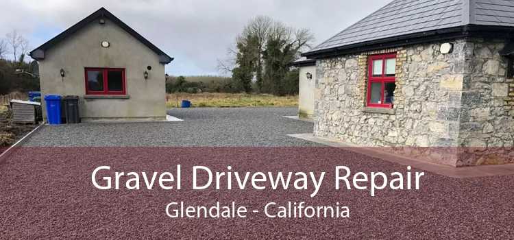 Gravel Driveway Repair Glendale - California