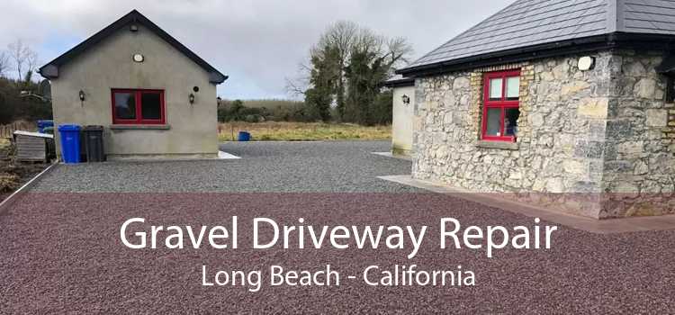 Gravel Driveway Repair Long Beach - California