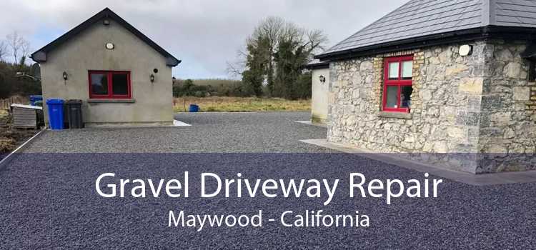 Gravel Driveway Repair Maywood - California