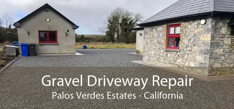 Gravel Driveway Repair Palos Verdes Estates - California