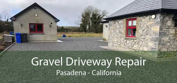 Gravel Driveway Repair Pasadena - California