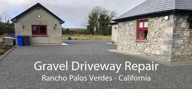 Gravel Driveway Repair Rancho Palos Verdes - California