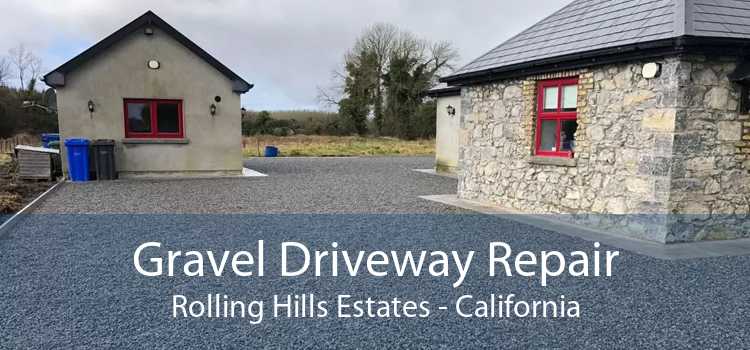 Gravel Driveway Repair Rolling Hills Estates - California