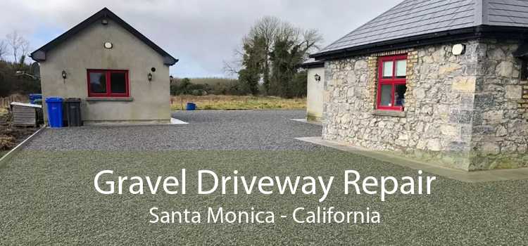 Gravel Driveway Repair Santa Monica - California