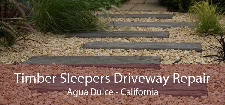 Timber Sleepers Driveway Repair Agua Dulce - California