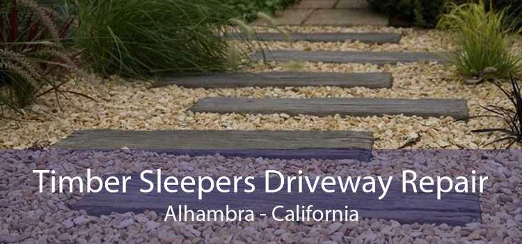 Timber Sleepers Driveway Repair Alhambra - California