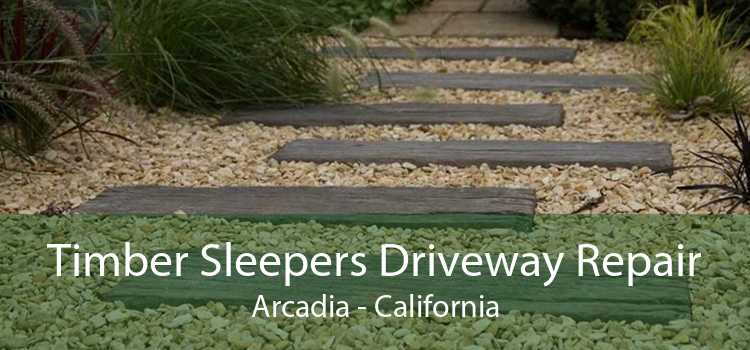 Timber Sleepers Driveway Repair Arcadia - California