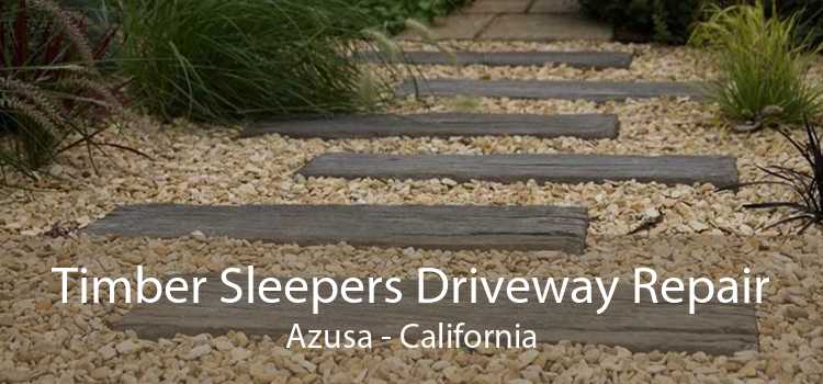 Timber Sleepers Driveway Repair Azusa - California