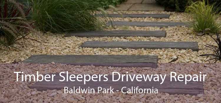 Timber Sleepers Driveway Repair Baldwin Park - California