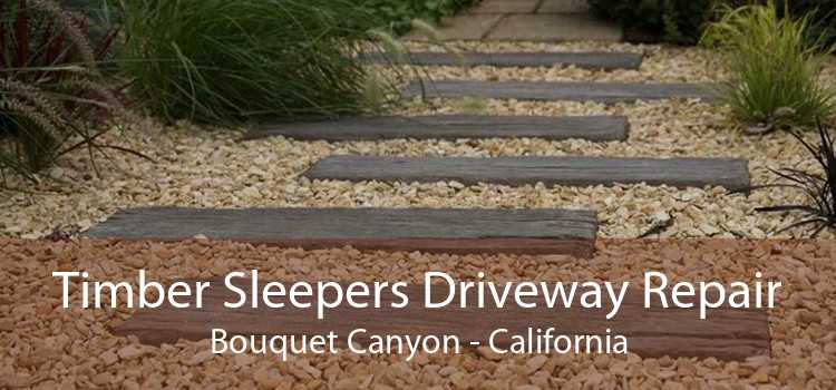 Timber Sleepers Driveway Repair Bouquet Canyon - California