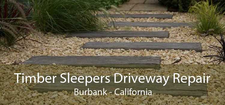 Timber Sleepers Driveway Repair Burbank - California