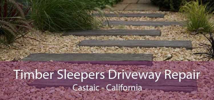 Timber Sleepers Driveway Repair Castaic - California