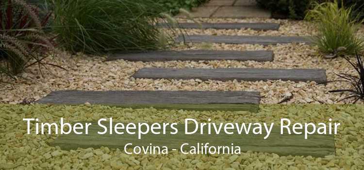 Timber Sleepers Driveway Repair Covina - California