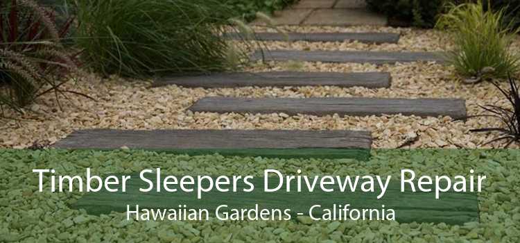 Timber Sleepers Driveway Repair Hawaiian Gardens - California