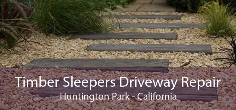 Timber Sleepers Driveway Repair Huntington Park - California