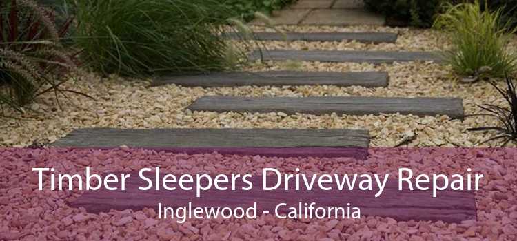 Timber Sleepers Driveway Repair Inglewood - California