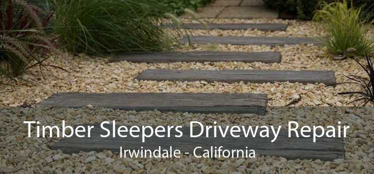 Timber Sleepers Driveway Repair Irwindale - California