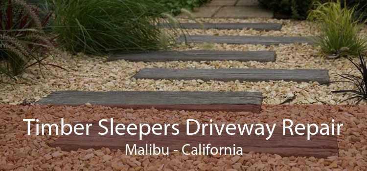 Timber Sleepers Driveway Repair Malibu - California