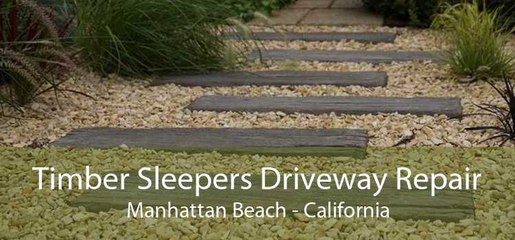 Timber Sleepers Driveway Repair Manhattan Beach - California