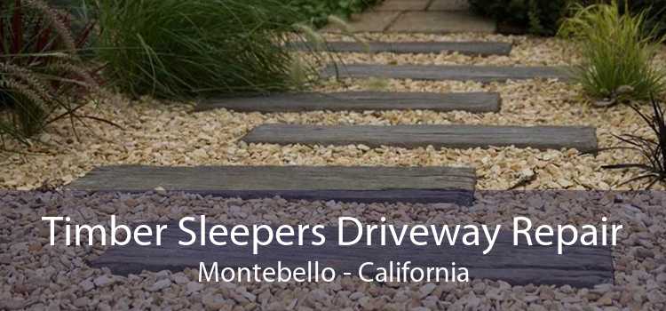 Timber Sleepers Driveway Repair Montebello - California