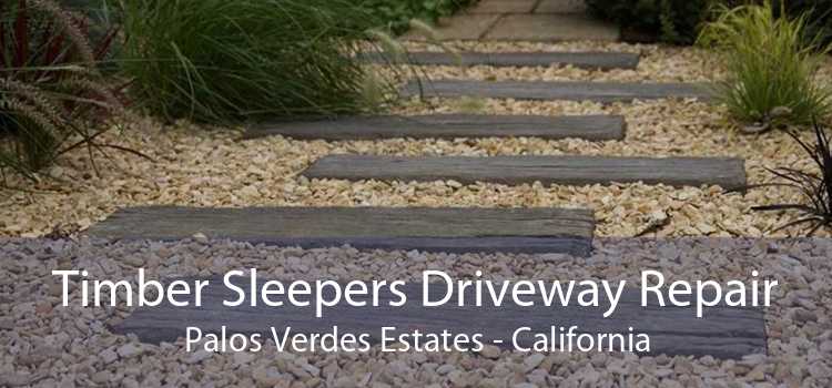 Timber Sleepers Driveway Repair Palos Verdes Estates - California