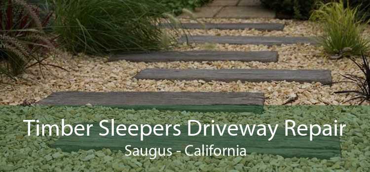 Timber Sleepers Driveway Repair Saugus - California