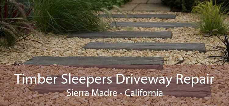 Timber Sleepers Driveway Repair Sierra Madre - California