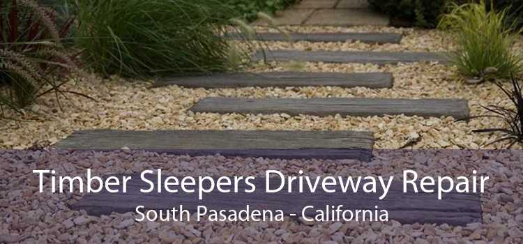 Timber Sleepers Driveway Repair South Pasadena - California